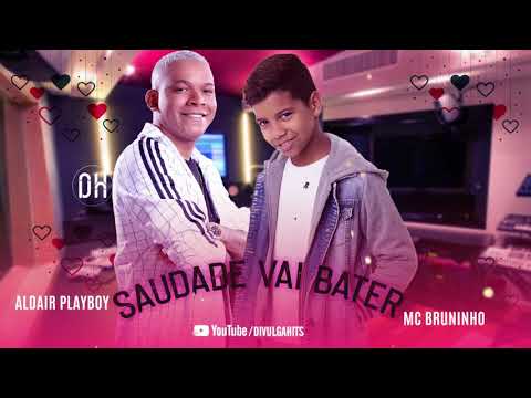 MC Bruninho e Aldair Playboy - Saudade Vai Bater (Lançamento Áudio Oficial) DG e Batidão Stronda