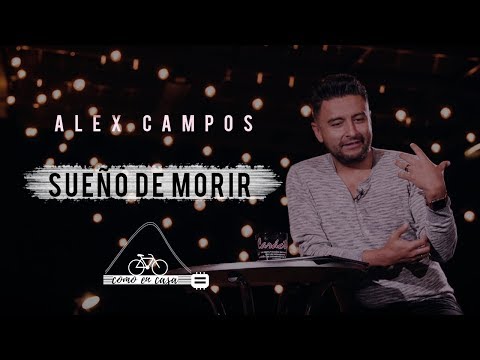Alex Campos - "Como en casa" - Sueño de morir | Capítulo 8 - Video devocional