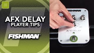 Video thumbnail for Fishman AFX Delay Player Tips by Fishman Music