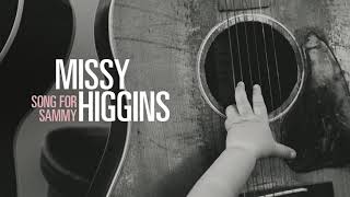 Missy Higgins - &#39;Song For Sammy&#39; (Official Audio)