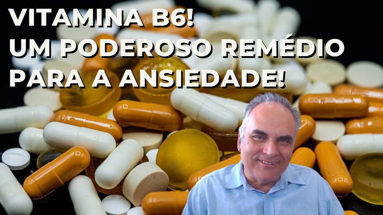 Vitamina B6! Um poderoso remédio para a ansiedade!