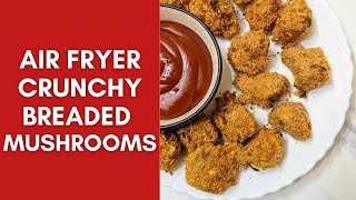 Air fryer Crunchy Breaded Mushrooms