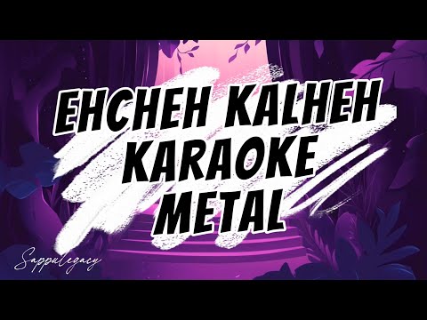 Ehcheh Kalheh Karaoke Metal 