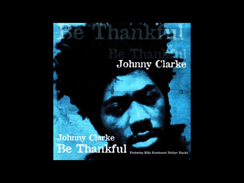 Johnny Clarke - Be Thankful (Full Album)