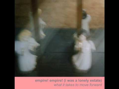Empire! Empire! (i was a lonely estate) - What it Takes to Move Forward (Full Album 2009)
