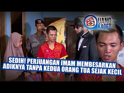 UANG KAGET EPISODE 164 - SEDIH! Perjuangan Imam Membesarkan Adiknya Tanpa Kedua Orang Tua Dari Kecil