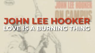 Music video thumbnail preview for John Lee Hooker - Love Is A Burning Thing (Official Audio) by John Lee Hooker