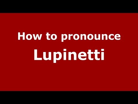 How to pronounce Lupinetti (Brazilian Portuguese/Brazil)  - PronounceNames.com