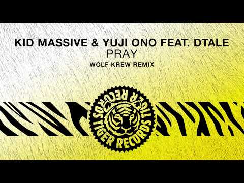 Kid Massive & Yuji Ono feat. DTale - Pray (Wolf Krew Remix)