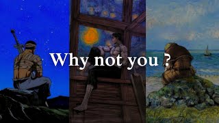 Why not you.