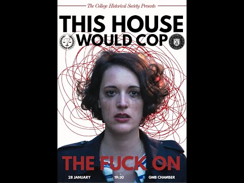 The Hist Debate: This House Would Cop the Fuck On