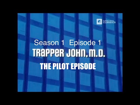 TRAPPER JOHN M.D.  S1E1  The Pilot aka 'New Day' - FULL EP - Re-Mastered