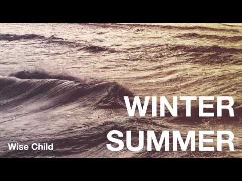 Wise Child- Winter Summer