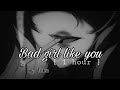 Bad Girl Like You 1hour By Tobii