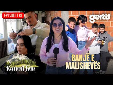 KATUNI JEM – Banjë e Malishevës - Fshati i punës dhe mikpritjes së madhe! | Episodi 143