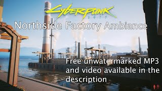 Download lagu 🎧 Cyberpunk 2077 - Northside Factory Ambiance (Free MP3 Download) mp3