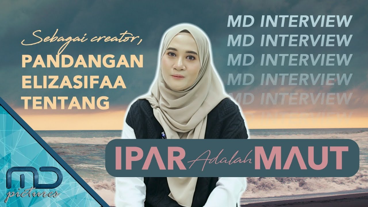 Ipar Adalah Maut - Alasan Elizasifaa Mengambil Judul Ipar Adalah Maut!