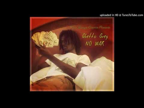 Ghetto Greg - NO WAR