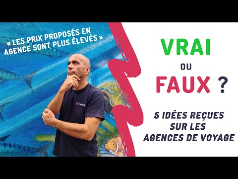 VRAI ou FAUX ? 5 idées reçues sur les agences de voyage