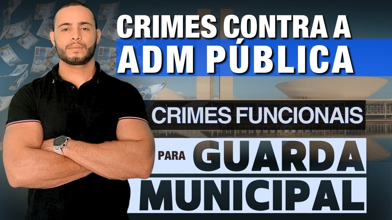 CRIMES CONTRA A ADMINISTRAÇÃO PÚBLICA [AULA 02] PARA GUARDA MUNICIPAL | 2024