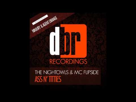 The NightOwls & MC Flipside - Ass N Titties (Agent Orange remix)