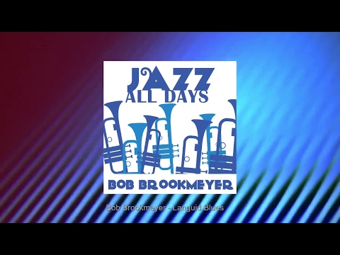 Jazz All Days: Bob Brookmeyer