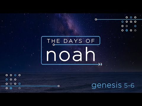 Genesis 5 - 6 - The Days of Noah