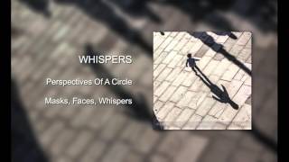Whispers - Perspectives Of A Circle  - Masks, Faces, Whispers