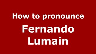 How to pronounce Fernando Lumain