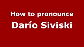 How to pronounce Darío Siviski