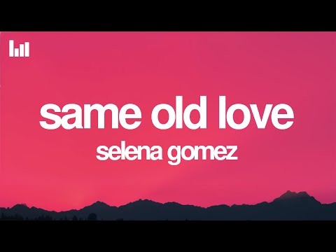 Selena Gomez - Same Old Love (Lyrics)