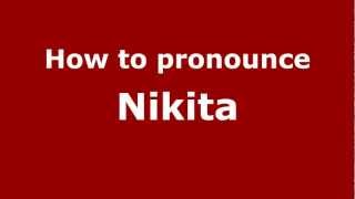 How to pronounce Nikita
