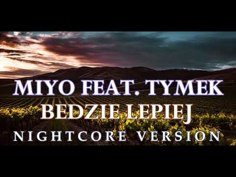 MIYO ft. Tymek - Będzie lepiej [Nightcore Version] (NC Music)