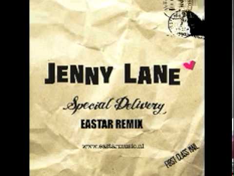JENNY LANE - SPECIAL DELIVERY (EASTAR REMIX)