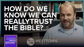How do we know we can really trust the Bible?