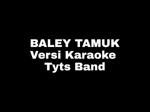 BALEY TAMUK VERSI KARAOKE  ( TYTS BAND )