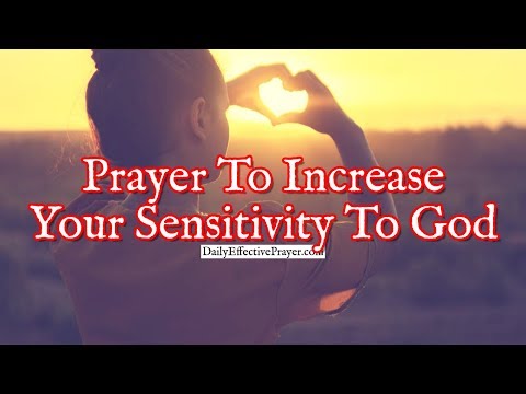 Prayer To Increase Your Sensitivity To God and Live a Life That Pleases Him Video