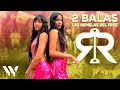 2 Balas Las Gemelas Del Free Video Oficial