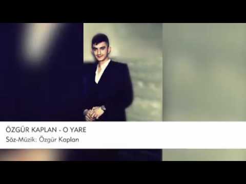 Özgür Kaplan - O Yare ... Beklenen Olay Parça.. !..YENİ..! 2015