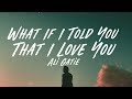 Ali Gatie What If I Told You That I Lo
