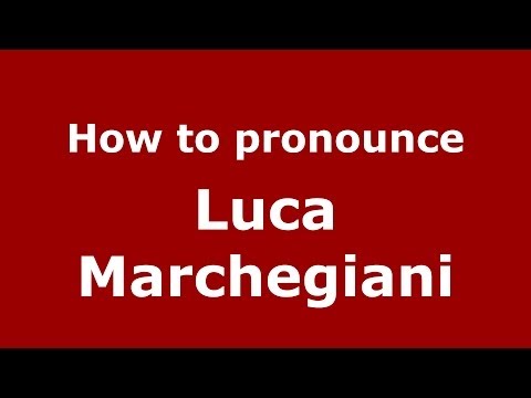 How to pronounce Luca Marchegiani (Italian/Italy)  - PronounceNames.com