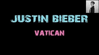 Justin Bieber - Vatican [ Lyrics ]