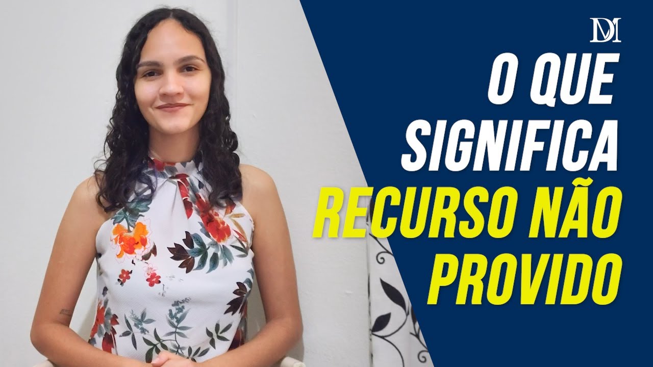 Recurso Não Provido O Que Significa | Duarte Moral Advogados