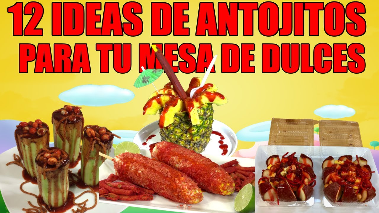 12 Ideas de ANTOJITOS MEXICANOS para DECORAR MESA DE DULCES en tu Fiesta de Cumpleaños y NEGOCIOS