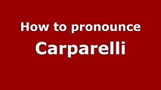 How to pronounce Carparelli