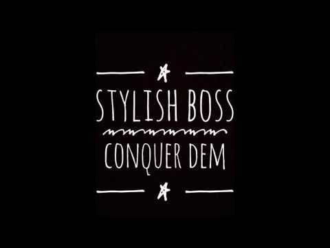 Stylish Boss - Conquer Dem