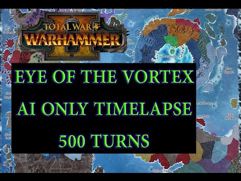 Warhammer 2 AI Only Timelapse - Eye of the Vortex 500 Turns