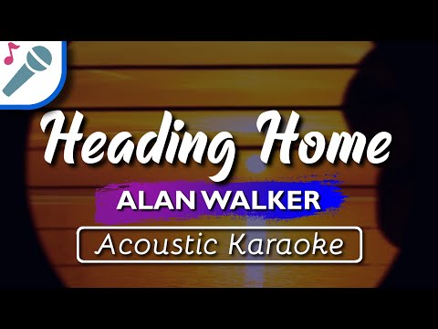 Alan Walker - Heading Home - Karaoke Instrumental (Acoustic)