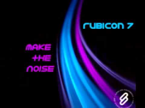 Rubicon 7 'Make The Noise' (Sylvane Radio Edit)