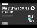 Low Steppa & Skapes - Reactor 